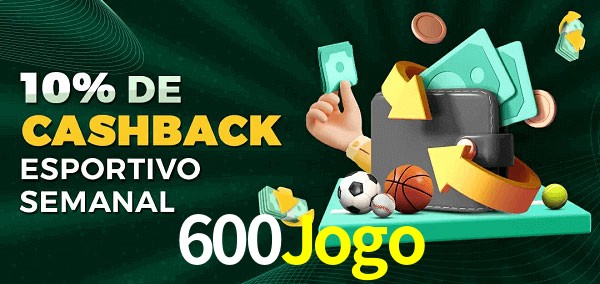 10% de bônus de cashback na 600Jogo