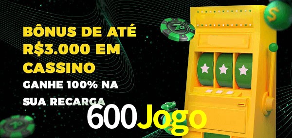 600Jogo melhor bônus de depósito